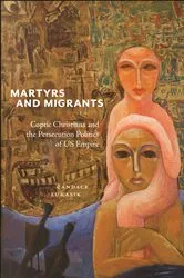 Book cover of Martyrs and Migrants by Candace Lukasik