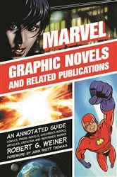 Book cover of Marvel Graphic Novels and Related Publications by Robert G. Weiner