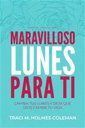 Book cover of Marvilloso Lunes Para Ti by Traci M. Holmes Coleman