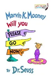Book cover of Marvin K. Mooney Will You Please Go Now! by Dr. Seuss