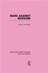 Book cover of Marx Against Marxism Routledge Library Editions: Political Science Volume 56 by Julius Lowenstein