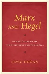 Book cover of Marx and Hegel on the Dialectic of the Individual and the Social by Sevgi Dogan