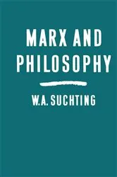 Book cover of Marx and Philosophy by W.A. Suchting