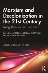 Book cover of Marxism and Decolonization in the 21st Century by Sabelo J. Ndlovu-Gatsheni