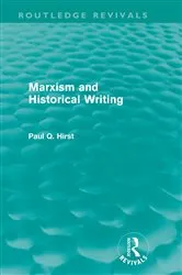 Book cover of Marxism and Historical Writing (Routledge Revivals) by Paul Hirst