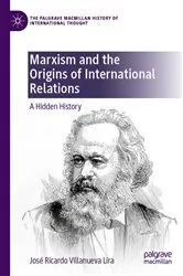 Book cover of Marxism and the Origins of International Relations by José Ricardo Villanueva Lira