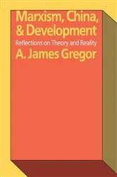 Book cover of Marxism, China, and Development by A. James Gregor