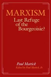 Book cover of Marxism--Last Refuge of the Bourgeoisie? by Paul Mattick Jr.