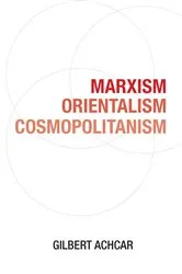Book cover of Marxism, Orientalism, Cosmopolitanism by Gilbert Achcar