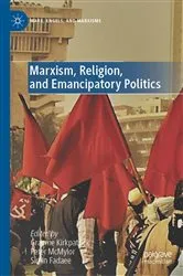 Book cover of Marxism, Religion, and Emancipatory Politics by Graeme Kirkpatrick