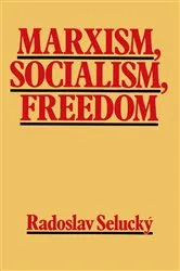 Book cover of Marxism, Socialism, Freedom by Radoslav Selucky