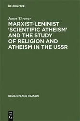 Book cover of Marxist-Leninist 'Scientific Atheism' and the Study of Religion and Atheism in the USSR by James Thrower