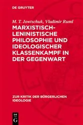 Book cover of Marxistisch-leninistische Philosophie und ideologischer Klassenkampf in der Gegenwart by M. T. Jowtschuk