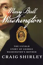 Book cover of Mary Ball Washington by Craig Shirley