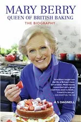 Book cover of Mary Berry: The Queen of British Baking - The Biography by Unknown