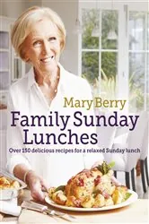 Book cover of Mary Berry's Family Sunday Lunches by Mary Berry