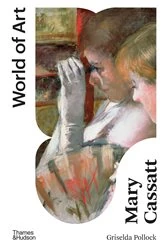 Book cover of Mary Cassatt: Painter of Modern Women (Second)  (World of Art) by Griselda Pollock