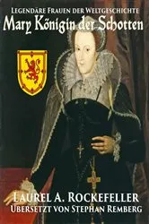 Book cover of Mary Königin der Schotten by Laurel A. Rockefeller