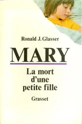 Book cover of Mary, la mort d'une petite fille by Ronald J. Glasser