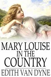 Book cover of Mary Louise in the Country by Edith Van Dyne