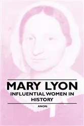Book cover of Mary Lyon - Influential Women in History by Unknown