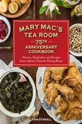 Book cover of Mary Mac's Tea Room 75th Anniversary Cookbook by John Ferrell