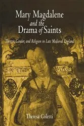 Book cover of Mary Magdalene and the Drama of Saints by Theresa Coletti