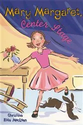Book cover of Mary Margaret, Center Stage by Christine Kole MacLean