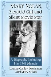Book cover of Mary Nolan, Ziegfeld Girl and Silent Movie Star by Louise Carley Lewisson
