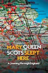 Book cover of Mary, Queen of Scots Slept Here by Brenda Kemeys