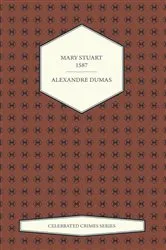 Book cover of Mary Stuart - 1587 (Celebrated Crimes Series) by Unknown