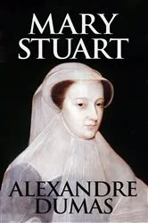 Book cover of Mary Stuart by Alexandre Dumas