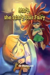 Book cover of Mary The Scary Hair Fairy by Sir Rhymesalot