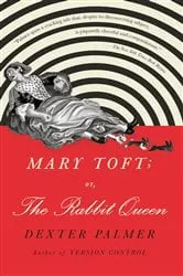 Book cover of Mary Toft; or, The Rabbit Queen by Dexter Palmer