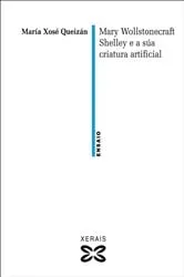 Book cover of Mary Wollstonecraft Shelley e a súa criatura artificial by María Xosé Queizán