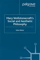 Book cover of Mary Wollstonecraft's Social and Aesthetic Philosophy by S. Bahar