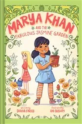 Book cover of Marya Khan and the Fabulous Jasmine Garden (Marya Khan #2) by Saadia Faruqi