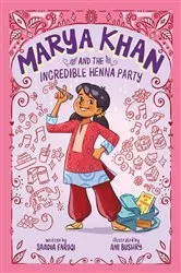 Book cover of Marya Khan and the Incredible Henna Party (Marya Khan #1) by Saadia Faruqi