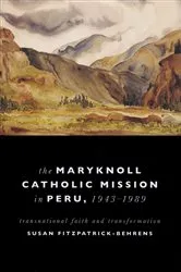 Book cover of Maryknoll Catholic Mission in Peru, 1943-1989 by Susan Fitzpatrick-Behrens