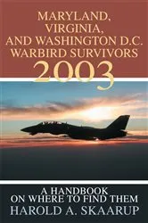 Book cover of Maryland, Virginia, and Washington D.C. Warbird Survivors 2003 by Harold A. Skaarup