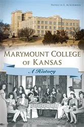 Book cover of Marymount College of Kansas by Patricia E. Ackerman