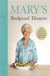 Book cover of Mary’s Foolproof Dinners by Mary Berry