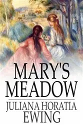 Book cover of Mary's Meadow by Juliana Horatia Ewing