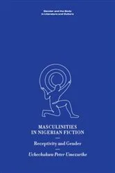 Book cover of Masculinities in Nigerian Fiction by Uchechukwu Peter Umezurike