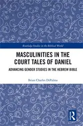 Book cover of Masculinities in the Court Tales of Daniel by Brian Charles DiPalma