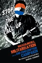 Book cover of Masculinities, militarisation and the End Conscription campaign by Daniel Conway