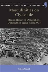 Book cover of Masculinities on Clydeside by Alison Chand