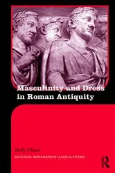 Book cover of Masculinity and Dress in Roman Antiquity by Kelly Olson
