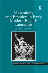Book cover of Masculinity and Emotion in Early Modern English Literature by Jennifer C. Vaught