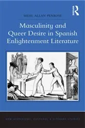 Book cover of Masculinity and Queer Desire in Spanish Enlightenment Literature by Mehl Allan Penrose
